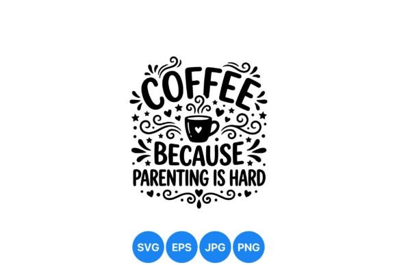 Coffee Parenting Funny Quote Graphics