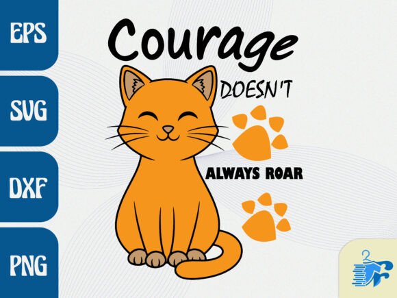 Cute Cat Courage Quote SVG: A Graphic Design Asset for T-Shirt Designs