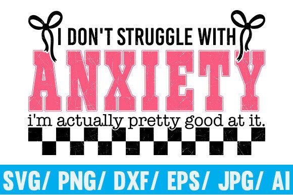 Funny Anxiety Quote Graphics for T-Shirt Designs