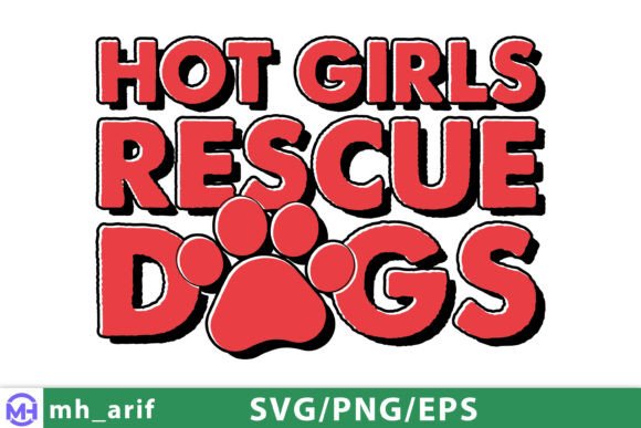 Hot Girls Rescue Dogs Funny Quote SVG for Graphics and T-Shirt Designs