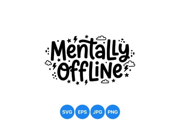 Mentally Offline Fun Quote Graphics