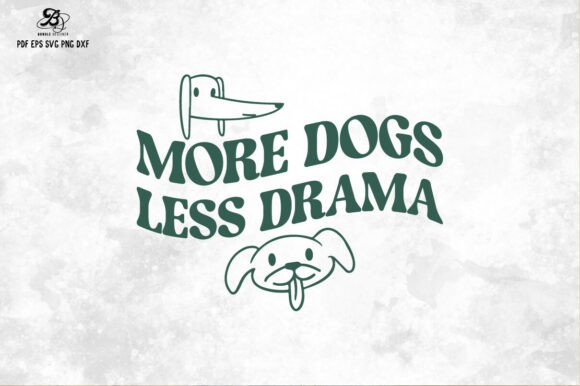 More Dogs Less Drama SVG for Real Projects