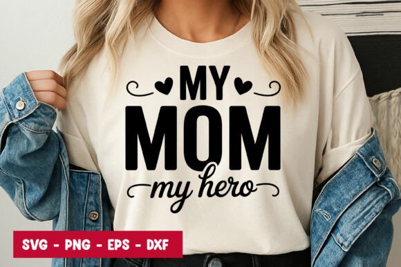 My Mom My Hero Quote SVG PNG Graphics for Digital Sellers