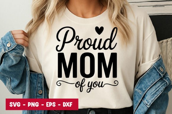 Proud Mom Of You Quote Graphics For Crafting