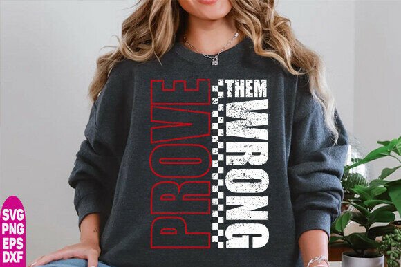 Prove Them Wrong Graphics for T-Shirt Designs