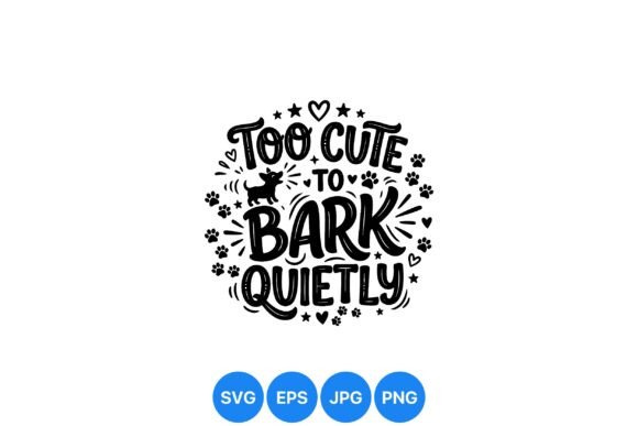 Too Cute Dog Bark Quote Svg: A Playful Graphic Asset