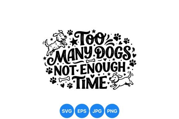 Too Many Dogs Fun Quote SVG: A Playful Graphic for Local Branding