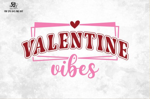 Valentine Vibes SVG Graphics for Crafting